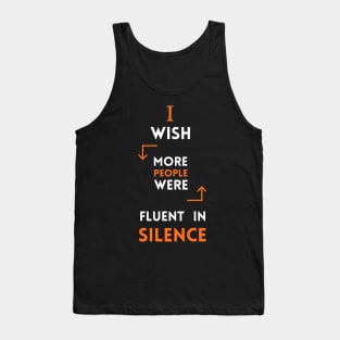 I Wish More People Were Fluent In Silence Funny Saying Tank Top